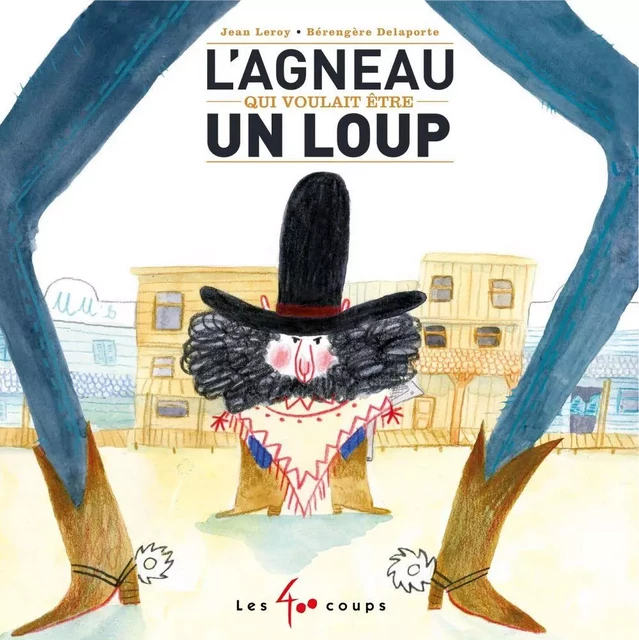 L'agneau qui voulait être un loup - Jean Leroy - Les 400 coups