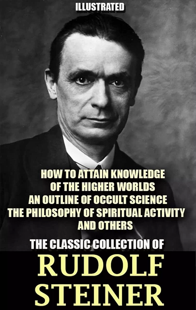 The Classic Collection of Rudolf Steiner. Illustrated - Rudolf Steiner - Andrii Ponomarenko