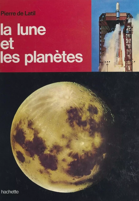 La lune et les planètes - Pierre de Latil - (Hachette) réédition numérique FeniXX