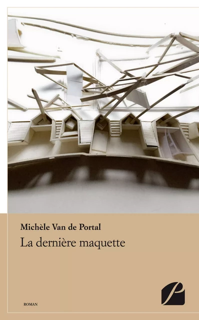 La dernière maquette -  Michèle Van de Portal - Editions du Panthéon