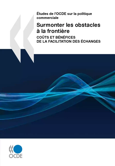 Surmonter les obstacles à la frontière -  Collectif - OECD