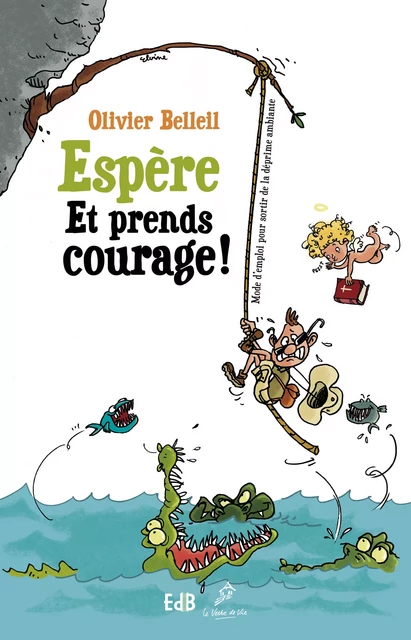 Espère et prends courage ! - Olivier Belleil - Editions des Béatitudes