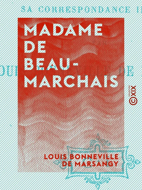 Madame de Beaumarchais - Louis Bonneville de Marsangy - Collection XIX