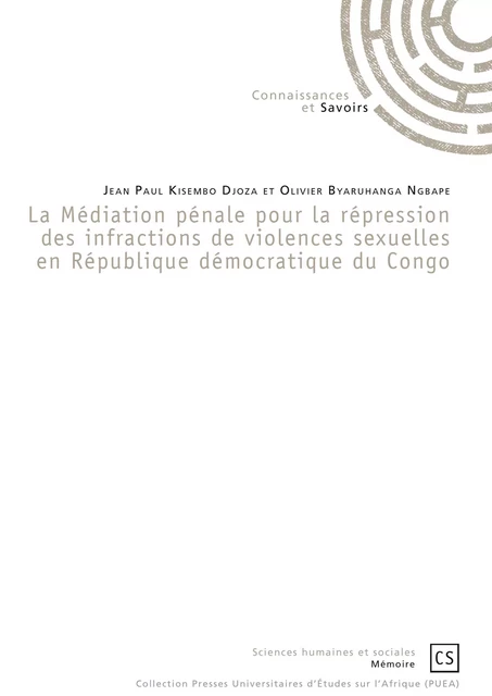 La Médiation pénale pour la répression des infractions de violences sexuelles en République démocratique du Congo - Jean-Paul Kisembo Djoza, Olivier Byaruhanga Ngbape - Connaissances & Savoirs