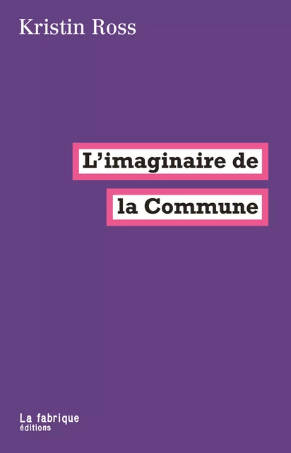 L'imaginaire de la Commune - Kristin Ross - La fabrique éditions