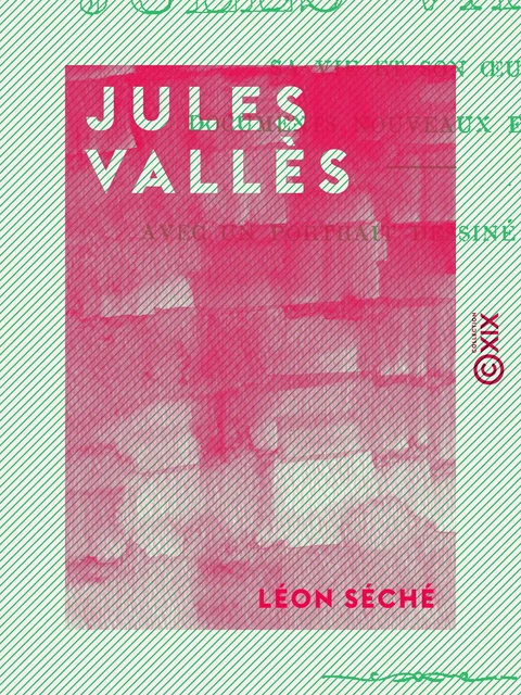 Jules Vallès - Léon Séché - Collection XIX