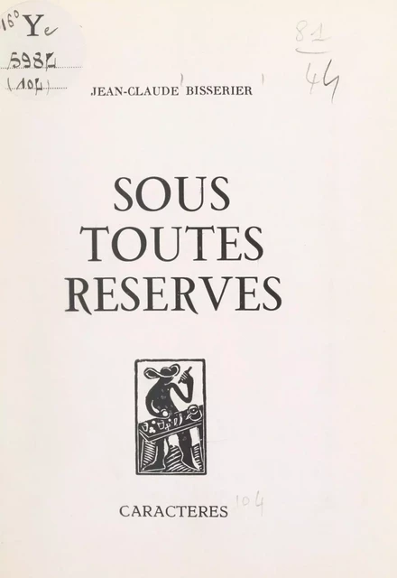 Sous toutes réserves - Jean-Claude Bisserier - Caractères (réédition numérique FeniXX)