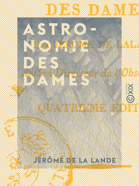 Astronomie des dames - Jérôme de la Lande - Collection XIX