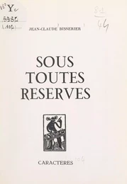 Sous toutes réserves