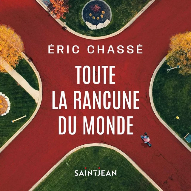 Toute la rancune du monde - Éric Chassé - Kampus Média