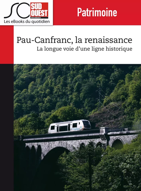 Pau-Canfranc, la renaissance - Journal Sud Ouest - Journal Sud Ouest