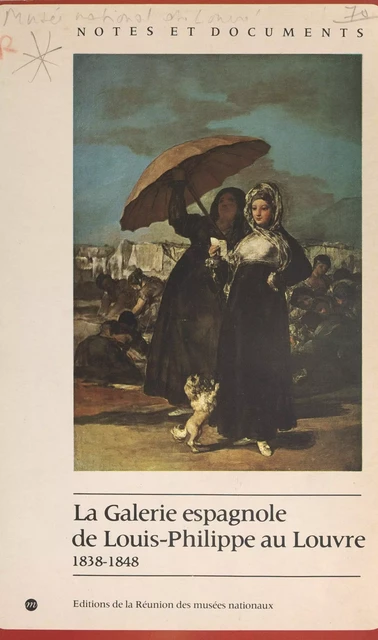 La galerie espagnole de Louis-Philippe au Louvre, 1838-1848 - Jeannine Baticle, Cristina Marinas - (Réunion des musées nationaux - Grand Palais) réédition numérique FeniXX