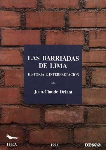 Las barriadas de Lima - Jean-Claude Driant - Institut français d’études andines