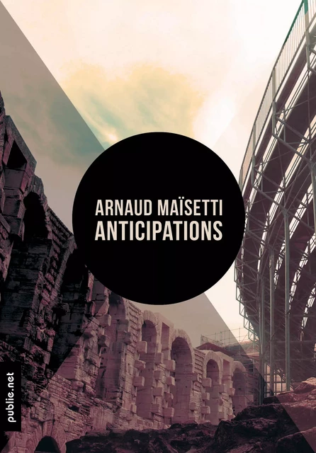 Anticipations - Arnaud Maisetti Arnaud Maisetti - publie.net