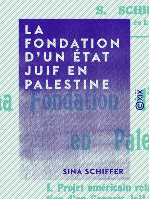 La Fondation d'un État juif en Palestine - Sina Schiffer - Collection XIX