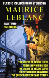 Classic  collection of stories by Maurice Leblanc (15 + books)