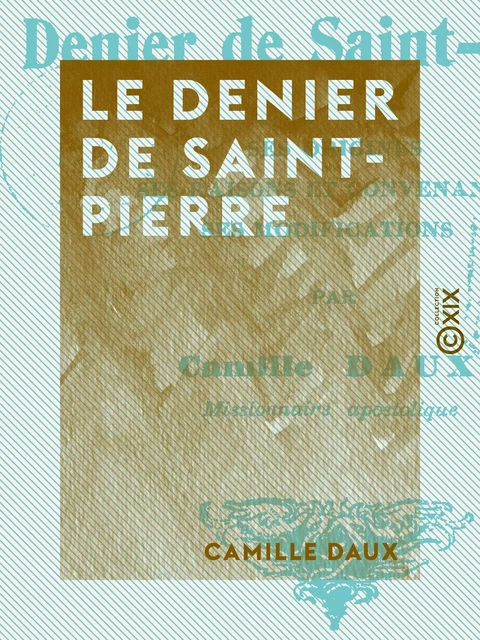 Le Denier de Saint-Pierre - Camille Daux - Collection XIX