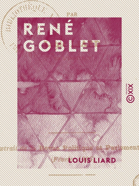 René Goblet - Louis Liard - Collection XIX