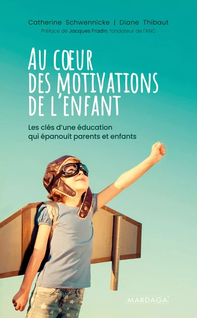 Au cœur des motivations de l'enfant - Catherine Schwennicke, Diane Thibaut - Mardaga