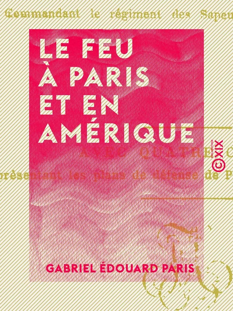 Le Feu à Paris et en Amérique - Gabriel Édouard Paris - Collection XIX