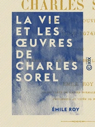 La Vie et les œuvres de Charles Sorel