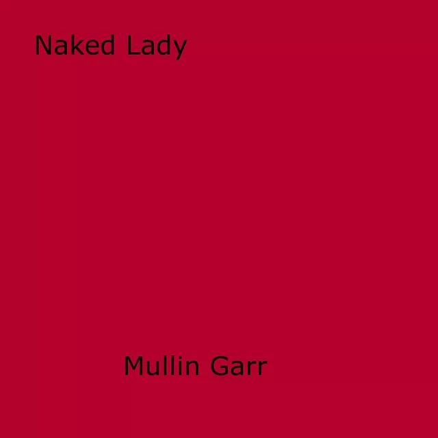 Naked Lady - Mullin Garr - Disruptive Publishing