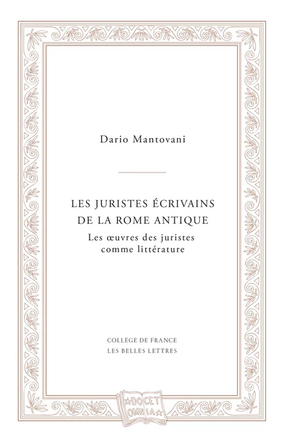 Les juristes écrivains de la Rome antique - Dario Mantovani - Les Belles Lettres