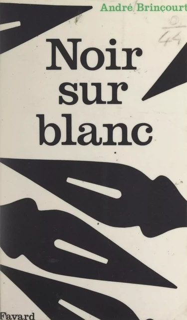 Noir sur blanc - André Brincourt - (Fayard) réédition numérique FeniXX