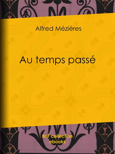 Au temps passé - Alfred Mézières - BnF collection ebooks