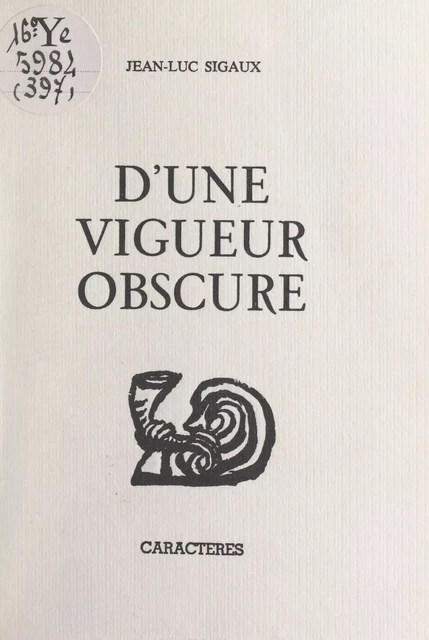 D'une vigueur obscure - Jean-Luc Sigaux - Caractères (réédition numérique FeniXX)