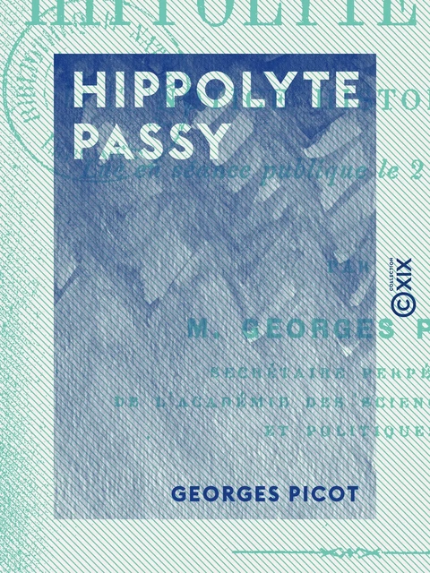 Hippolyte Passy - Georges Picot - Collection XIX