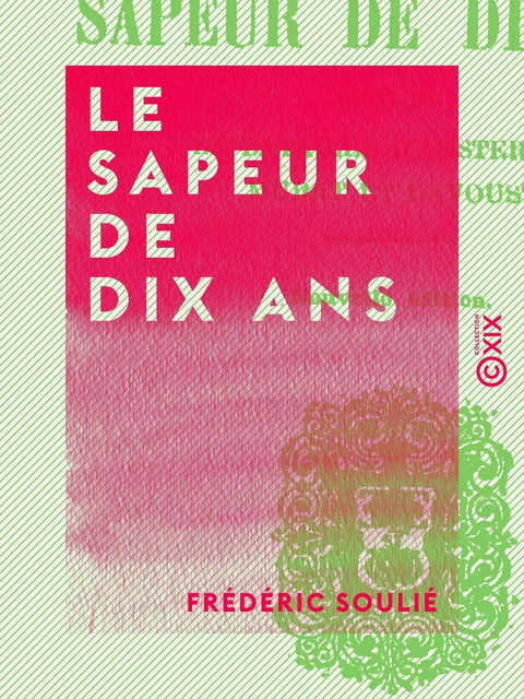 Le Sapeur de dix ans - Frédéric Soulié - Collection XIX