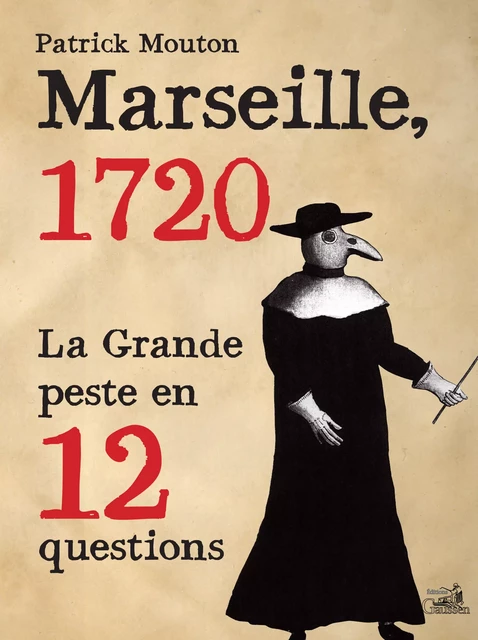 Marseille 1720, la Grande Peste en 12 questions - Patrick Mouton - Éditions Gaussen