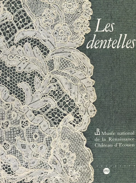 Catalogue des dentelles - Anne Kraatz - (Réunion des musées nationaux - Grand Palais) réédition numérique FeniXX