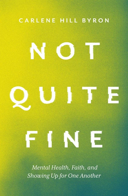 Not Quite Fine - Carlene Hill Byron - MennoMedia