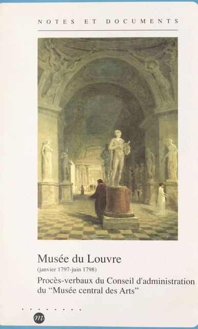 Musée du Louvre : janvier 1797-juin 1798 - Yveline Cantarel-Besson - (Réunion des musées nationaux - Grand Palais) réédition numérique FeniXX