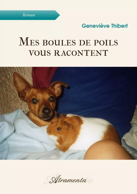 Mes boules de poils vous racontent - Geneviève Thibert - Atramenta