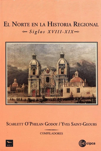 El norte en la historia regional, siglos XVIII-XIX -  - Institut français d’études andines