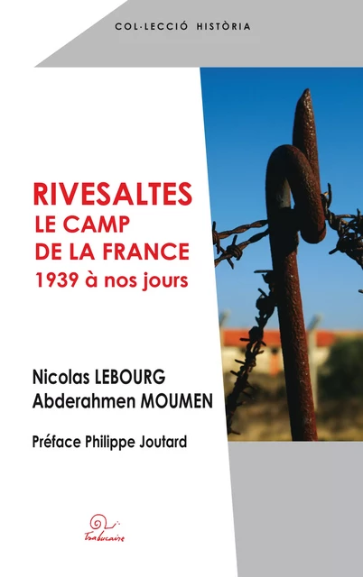 Rivesaltes le camp de la France - Nicolas Lebourg, Abderahmen Moumen - Editions Trabucaire