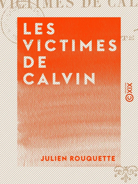 Les Victimes de Calvin - Julien Rouquette - Collection XIX