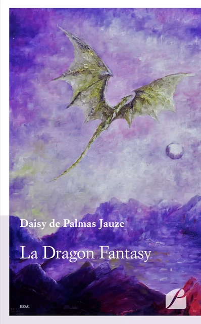 La Dragon Fantasy - Daisy de Palmas Jauze - Editions du Panthéon