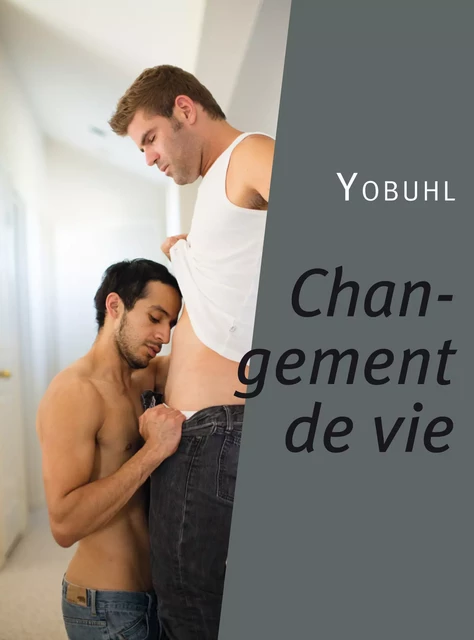 Changement de vie -  Yobuhl - Éditions Textes Gais