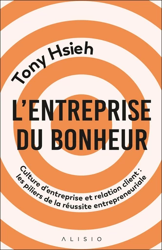 L'entreprise du bonheur - Tony Hsieh - Alisio