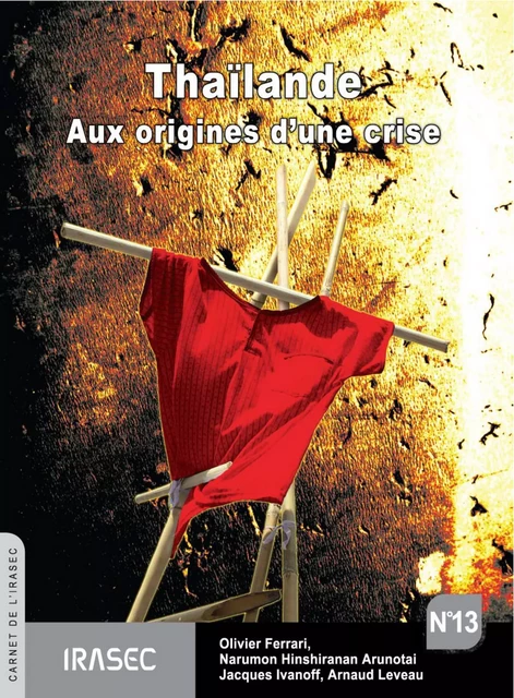 Thaïlande - Olivier Ferrari, Narumon Hinshiranan Arunotai, Jacques Ivanoff, Arnaud Leveau - Institut de recherche sur l’Asie du Sud-Est contemporaine