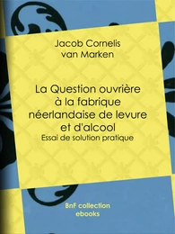 La Question ouvrière à la fabrique néerlandaise de levure et d'alcool