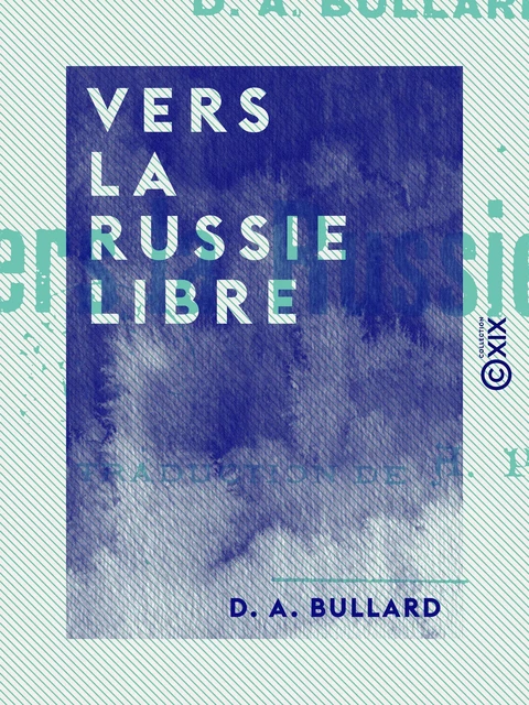 Vers la Russie libre - D. A. Bullard - Collection XIX