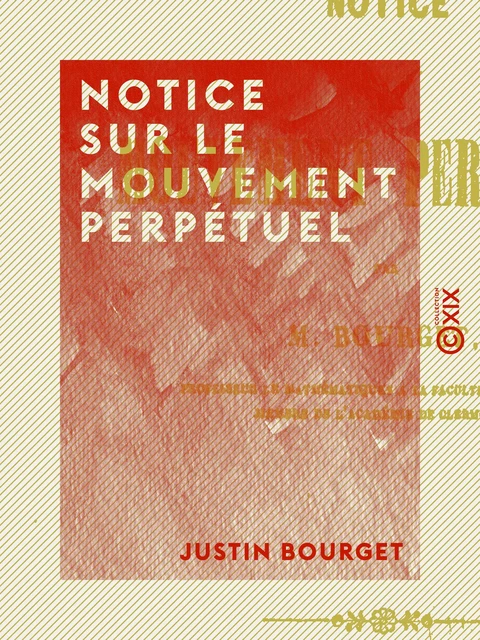 Notice sur le mouvement perpétuel - Justin Bourget - Collection XIX