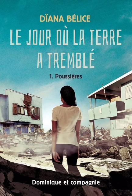 Le jour où la terre a tremblé - Dïana Bélice - Dominique et compagnie