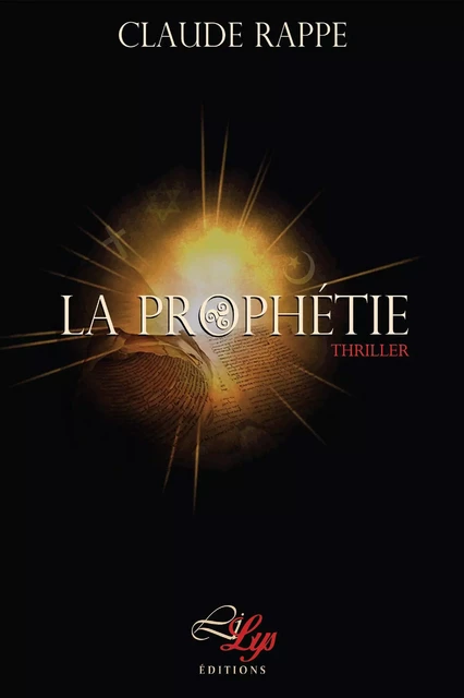 La Prophétie - Claude Rappe - LiLys Éditions