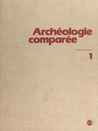 Archéologie comparée (1) : Afrique, Europe occidentale et centrale